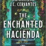 The Enchanted Hacienda By J.C. Cervantes