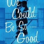 We Could Be So Good By Cat Sebastian