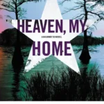 Heaven, My Home By Attica Locke