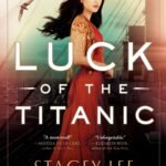 Luck of the Titanic  By Stacey Lee
