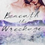 Beneath the Wreckage By Catherine Cowles
