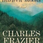 Thirteen Moons By Charles Frazier