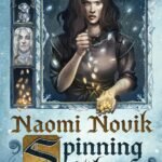 Spinning Silver By Naomi Novik