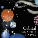 Orbital  By Samantha Harvey