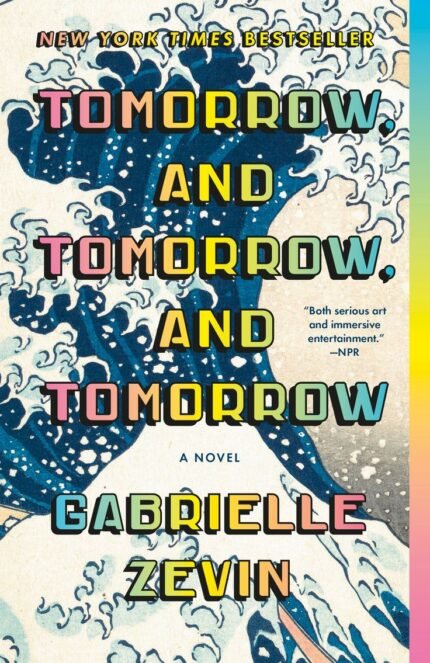 Tomorrow, and Tomorrow, and Tomorrow  By Gabrielle Zevin