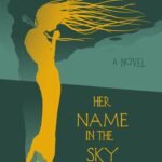 Her Name in the Sky By Kelly Quindlen