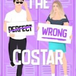 The Wrong Costar  By Alexandra Moody