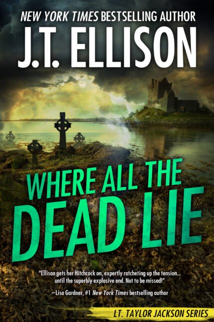 Where All the Dead Lie By J.T. Ellison