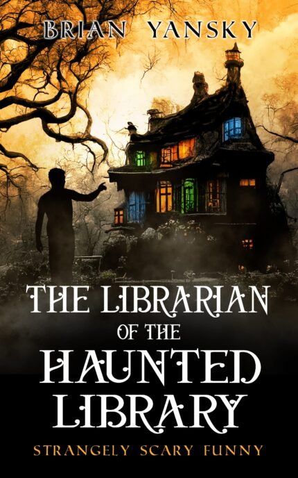 The Librarian of the Haunted Library By Brian Yansky