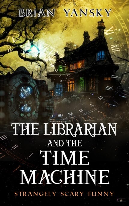 The Librarian and the Time Machine  By Brian Yansky