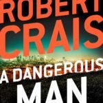 A Dangerous Man By Robert Crais
