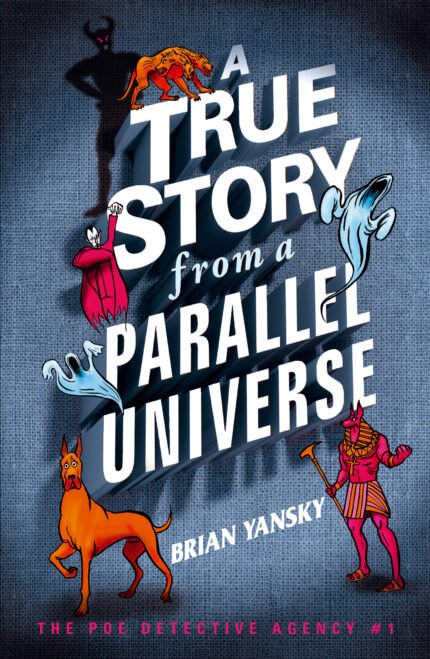 A True Story from a Parallel Universe By Brian Yansky