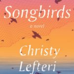 Songbirds  By Christy Lefteri