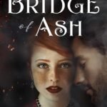 Bridge of Ash By Jacquelyn Benson