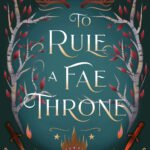 To Rule A Fae Throne By Tessonja Odette