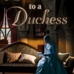 Letter to a Duchess  By Nellie H. Steele