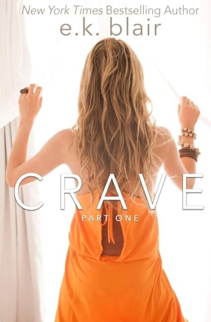 Crave: Part One By E.K. Blair