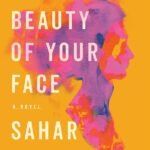 The Beauty of Your Face  By Sahar Mustafah
