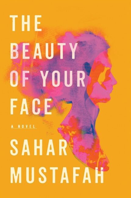 The Beauty of Your Face By Sahar Mustafah