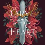 To Carve a Fae Heart  By Tessonja Odette