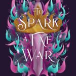 To Spark a Fae War By Tessonja Odette