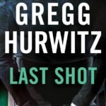 Last Shot  By Gregg Hurwitz