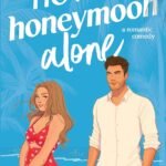 How to Honeymoon Alone  By Olivia Hayle
