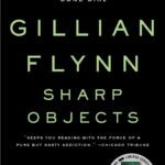 Sharp Objects By Gillian Flynn