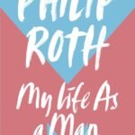 My Life as a Man By Philip Roth