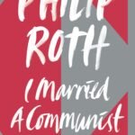 I Married a Communist  By Philip Roth