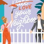 How to Love Your Neighbor By Sophie Sullivan