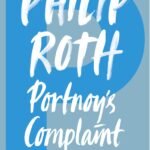 Portnoy’s Complaint  By Philip Roth