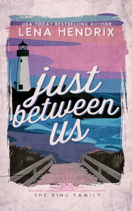 Just Between Us  By Lena Hendrix