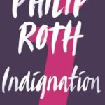 Indignation  By Philip Roth