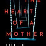 The Heart of a Mother  By Julie Clark