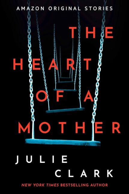 The Heart of a Mother  By Julie Clark