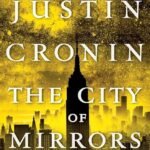 The City of Mirrors  By Justin Cronin