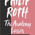 The Anatomy Lesson By Philip Roth