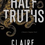 Half Truths  By Claire Contreras