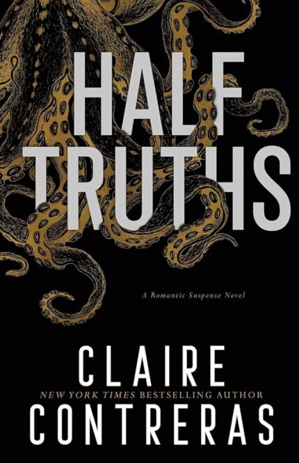 Half Truths  By Claire Contreras