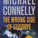 The Wrong Side of Goodbye  By Michael Connelly