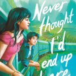 Never Thought I'd End Up Here  By Ann Liang