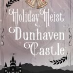 Holiday Heist at Dunhaven Castle By Nellie H. Steele