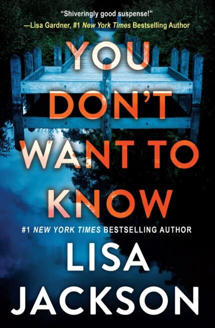 You Don't Want To Know  By Lisa Jackson