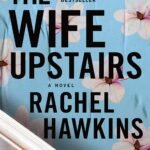 The Wife Upstairs  By Rachel Hawkins