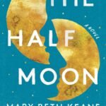 The Half Moon By Mary Beth Keane