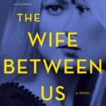 The Wife Between Us  By Greer Hendricks