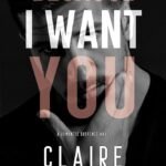 Because I Want You  By Claire Contreras