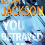 You Betrayed Me  By Lisa Jackson