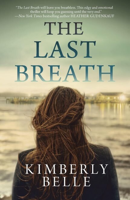 The Last Breath By Kimberly Belle